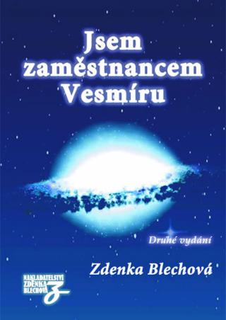 Kniha: Jsem zaměstnancem Vesmíru - 2.vydání - 2. vydanie - Zdenka Blechová
