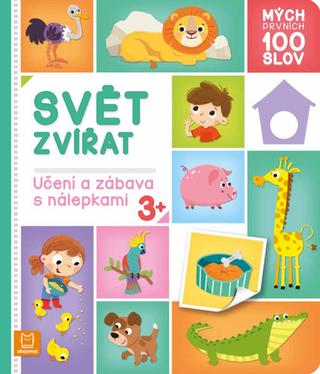 Kniha: Mých prvních 100 slov Svět zvířat - Učení a zábava s nálepkami - Agnieszka Bator