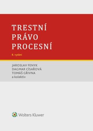 Kniha: Trestní právo procesní - Jaroslav Fenyk; Dagmar Císařová; Tomáš Gřivna