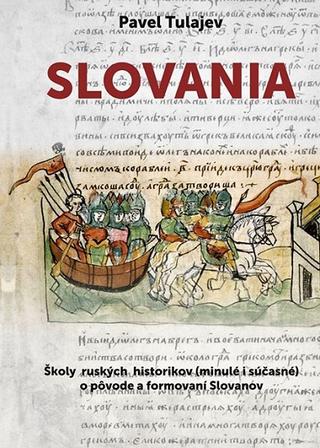 Kniha: Slovania - Školy ruských historikov (minulé i súčasné) o pôvode a formovaní Slovanov - Pavel Tulajev