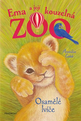 Kniha: Ema a její kouzelná zoo - Osamělé lvíče - 3. vydanie - Amelia Cobb