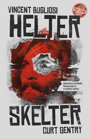 Kniha: Helter Skelter Skutečný příběh Mansonovy vraždící sekty - 1. vydanie - Curt Gentry; Vincent Bugliosi