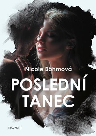Kniha: Poslední tanec - 1. vydanie - Nicole Böhmová