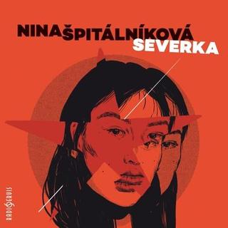 audiokniha: Severka - CDmp3 - 1. vydanie - Nina Špitálníková
