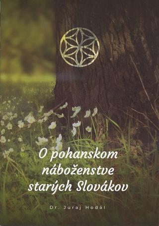Kniha: O pohanskom náboženstve starých Slovákov - Juraj Hodál