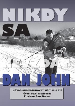 Kniha: Nikdy sa nevzdať - 1. vydanie - Dan John