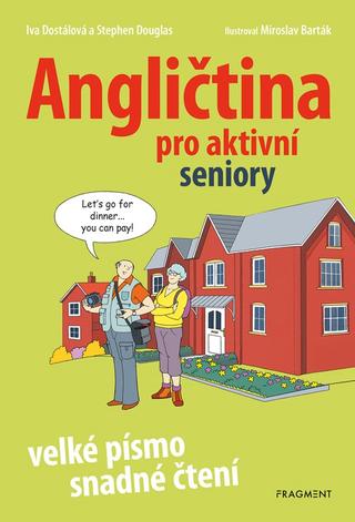 Kniha: Angličtina pro aktivní seniory - 2. vydanie - Iva Dostálová; Stephen Douglas; Miroslav Barták