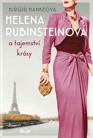 Kniha: Helena Rubinsteinová a tajemství krásy - 1. vydanie - Birgid Hankeová