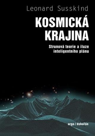 Kniha: Kosmická krajina - Strunová teorie a iluze inteligentního plánu - 1. vydanie - Leonard Susskind