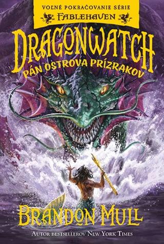 Kniha: Dragonwatch 3: Pán ostrova prízrakov - 1. vydanie - Brandon Mull