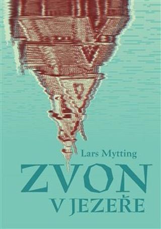 Kniha: Zvon v jezeře - Lars Mytting