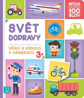 Kniha: Mých prvních 100 slov Svět dopravy - Učení a zábava s nálepkami - Agnieszka Bator