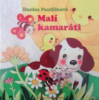 Kniha: Malí kamaráti - Danica Pauličková