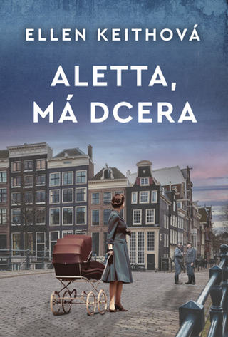 Kniha: Aletta, má dcera - 1. vydanie - Ellen Keithová