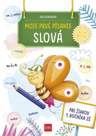 Kniha: Moje prvé písanie: SLOVÁ - 1. vydanie - Eva Dienerová