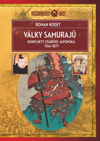 Kniha: Války samurajů - Konflikty starého Japonska 1156 - 1877 - 2. vydanie - Roman Kodet