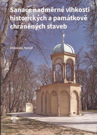 Kniha: Sanace nadměrné vlhkosti historických a památkově chráněných staveb - Miloslav Hanzl