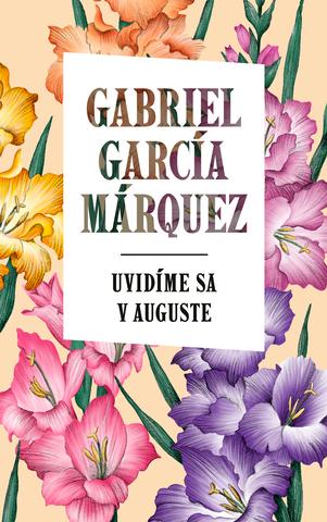 Kniha: Uvidíme sa v auguste - Gabriel García Márquez