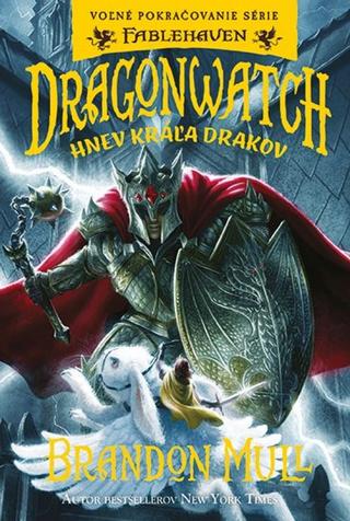 Kniha: Dragonwatch 2: Hnev kráľa drakov - Fablehaven - 1. vydanie - Brandon Mull