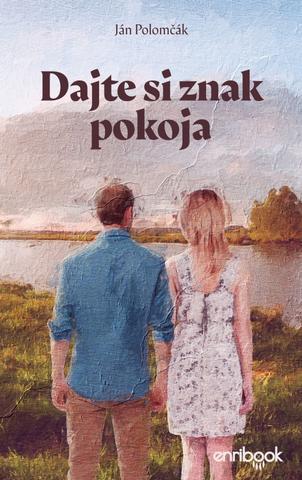 Kniha: Dajte si znak pokoja - 1. vydanie - Ján Polomčák