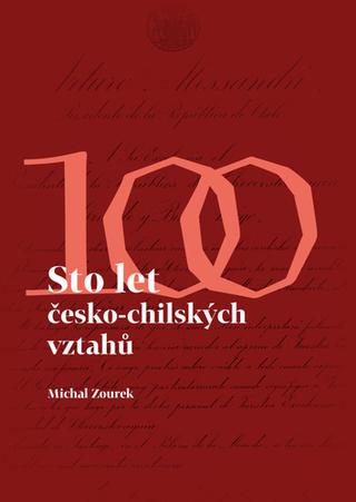 Kniha: Sto let česko-chilských vztahů - Cien aňos de relaciones checo–chilenas - 1. vydanie - Michal Zourek
