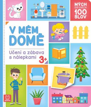 Kniha: Mých prvních 100 slov V mém domě - Učení a zábava s nálepkami - Agnieszka Bator