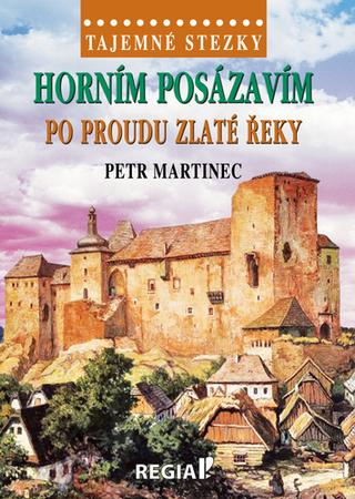 Kniha: Horním Posázavím po proudu Zlaté řeky - 1. vydanie - Petr Martinec