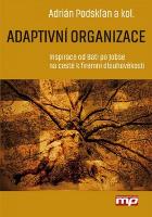 Kniha: Adaptivní organizace - Inspirace od Bati po Jobse na cestě k firemní dlouhověkosti - Adrián Podskľan