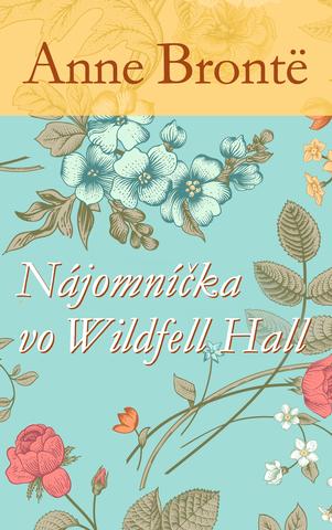 Kniha: Nájomníčka vo Wildfell Hall - Anne Brontëová