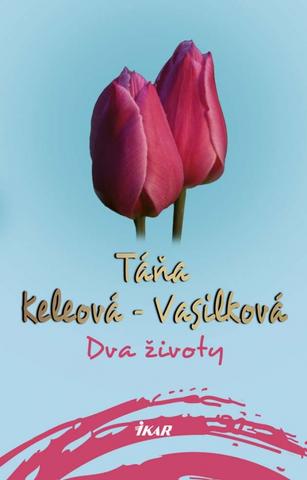 Kniha: Dva životy - 2. vydanie - Táňa Keleová-Vasilková