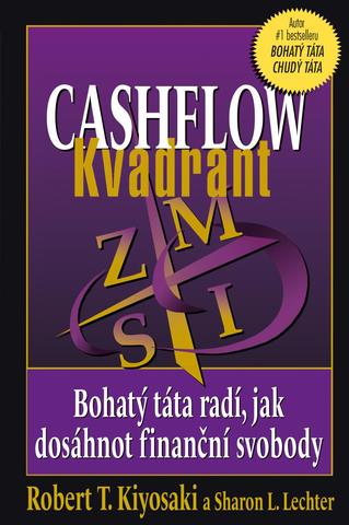 Kniha: Cashflow Kvadrant - Bohatý táta radí, jak dosáhnout finanční svobody - 2. vydanie - Robert T. Kiyosaki