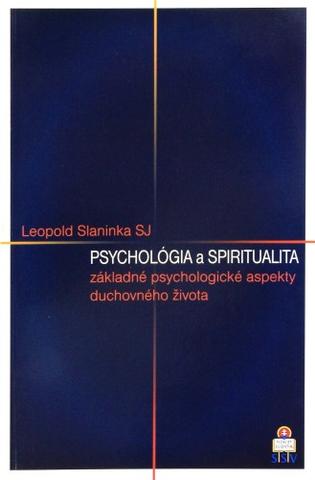 Kniha: Psychológia a spiritualita - Leopold Slaninka