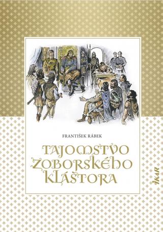 Kniha: Tajomstvo zoborského kláštora - 1. vydanie - František Rábek