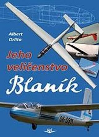 Kniha: Jeho Veličenstvo Blaník - 1. vydanie - Albert Orlita