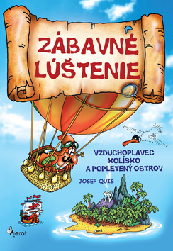 Kniha: Zábavné lúštenie - Vzduchoplavec Kolísko a popletený ostrov - Vzduchoplavec Kolísko a popletený ostrov - 1. vydanie - Josef Quis