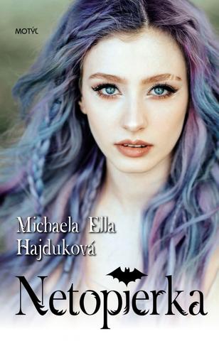 Kniha: Netopierka - 1. vydanie - Michaela Ella Hajduková