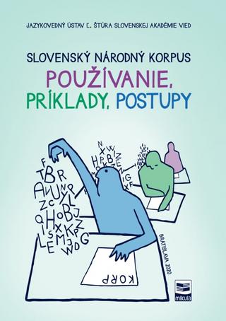 Kniha: Slovenský národný korpus - Používanie, príklady, postupy - 1. vydanie