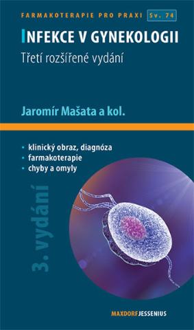 Kniha: Infekce v gynekologii, 3. rozšířené vydání - Farmakoterapie pro praxi Sv. 74 - 3. vydanie - Jaromír Mašata