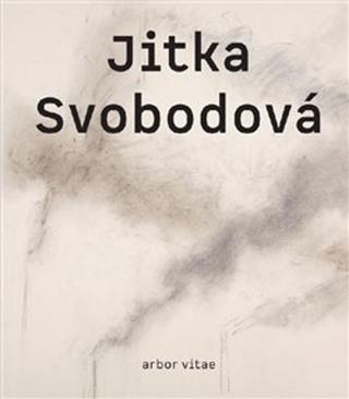 Kniha: Jitka Svobodová - Obrazy, kresby, objekty 1965-2021 - Karel Srp