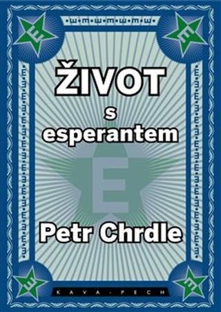 Kniha: Život s esperantem - Petr Chrdle