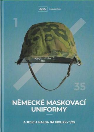 Kniha: Německé maskovací uniformy - A jejich malba na figurky 1/35 - Pavel Beránek