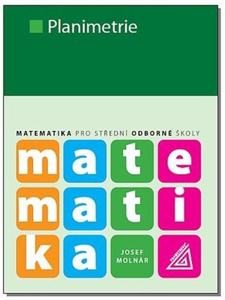 Kniha: Planimetrie - Matematika pro střední odborné školy - Josef Molnár