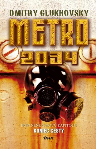 Kniha: Metro 2034 - Doplnené o novú kapitolu: Koniec cesty - 2. vydanie - Dmitry Glukhovsky