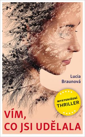 Kniha: Vím, co jsi udělala - 1. vydanie - Lucia Braunová