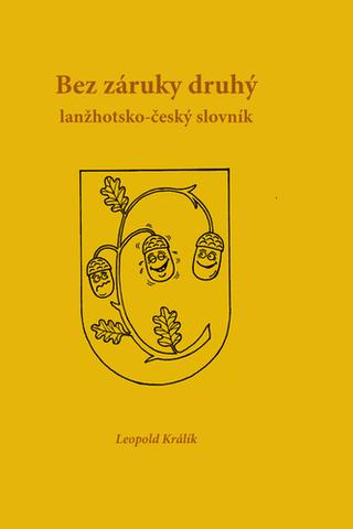 Kniha: Bez záruky druhý lanžhotsko-český slovník - 1. vydanie - Leopold Králík; Milan Kocmánek
