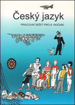 Kniha: Český jazyk pracovní sešit pro 8. ročník - Vladimíra Bičíková; Zdeněk Topil; František Šafránek