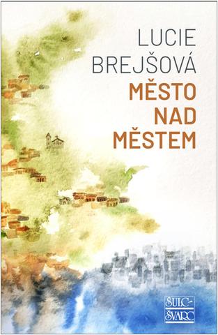 Kniha: Město nad městem - 1. vydanie - Lucie Brejšová