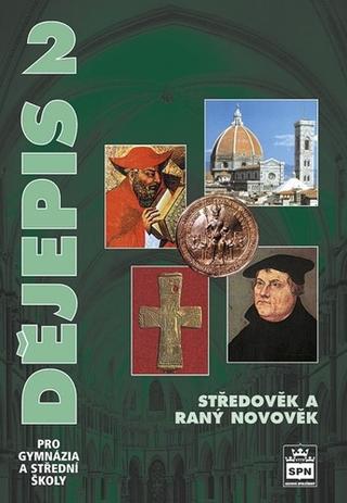 Kniha: Dějepis 2 pro gymnázia a střední školy - středověk a raný novověk - Petr Čornej
