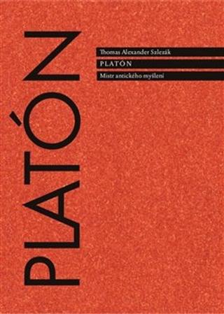 Kniha: Platón - Mistr antického myšlení - Thomas A. Szlezák