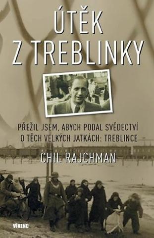 Kniha: Útěk z Treblinky - Přežil jsem, abych podal svědectví o těch velkých jatkách: Treblince - 2. vydanie - Chil Rajchman